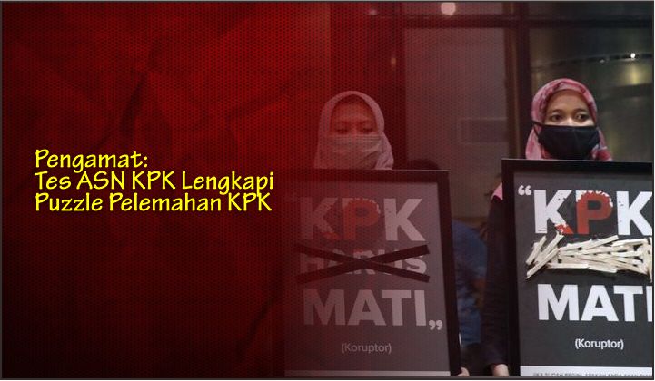 Pengamat: Tes ASN KPK Lengkapi Puzzle Pelemahan KPK
