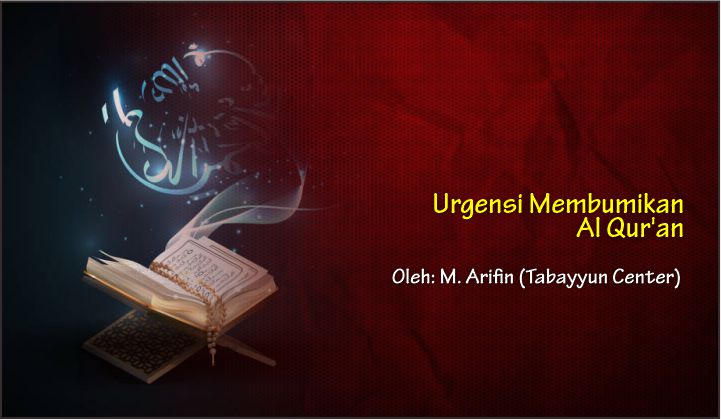  Urgensi Membumikan Al Qur’an