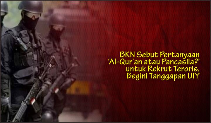BKN Sebut Pertanyaan ‘Al-Qur’an atau Pancasila?’ untuk Rekrut Teroris, Begini Tanggapan UIY
