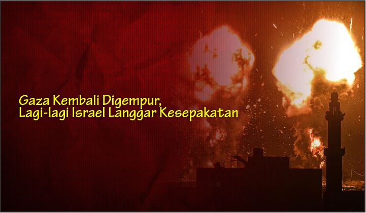  Gaza Kembali Digempur, Lagi-lagi Israel Langgar Kesepakatan