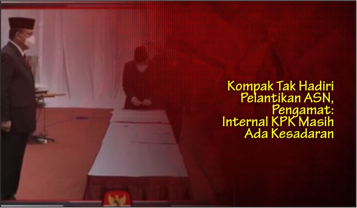  Kompak Tak Hadiri Pelantikan ASN, Pengamat: Internal KPK Masih Ada Kesadaran