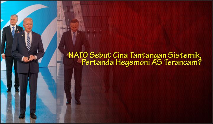  NATO Sebut Cina Tantangan Sistemik, Pertanda Hegemoni AS Terancam?