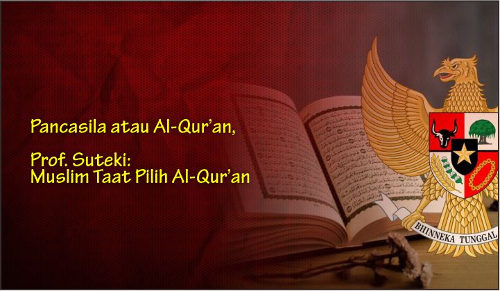  Pancasila atau Al-Qur’an, Prof. Suteki: Muslim Taat Pilih Al-Qur’an