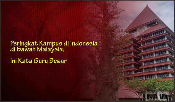  Peringkat Kampus di Indonesia di Bawah Malaysia, Ini Kata Guru Besar