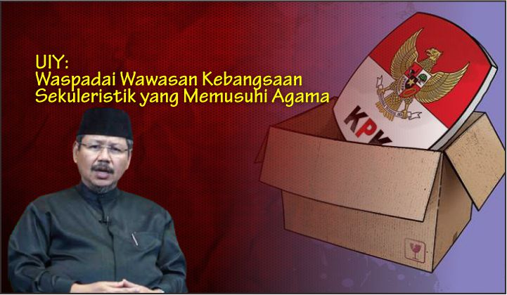 UIY: Waspadai Wawasan Kebangsaan Sekuleristik yang Memusuhi Agama