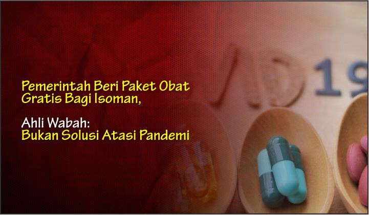  Pemerintah Beri Paket Obat Gratis Bagi Isoman, Ahli Wabah: Bukan Solusi Atasi Pandemi