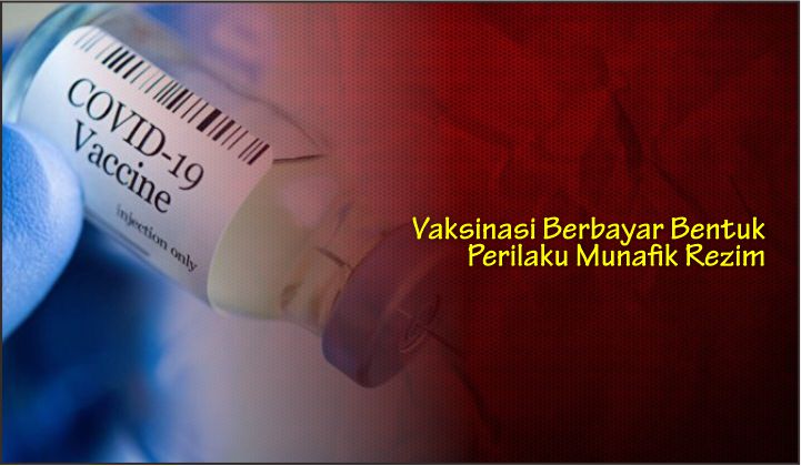  Vaksinasi Berbayar Bentuk Perilaku Munafik Rezim