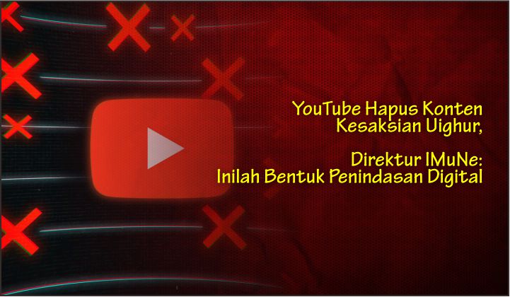  YouTube Hapus Konten Kesaksian Uighur, Direktur IMuNe: Inilah Bentuk Penindasan Digital