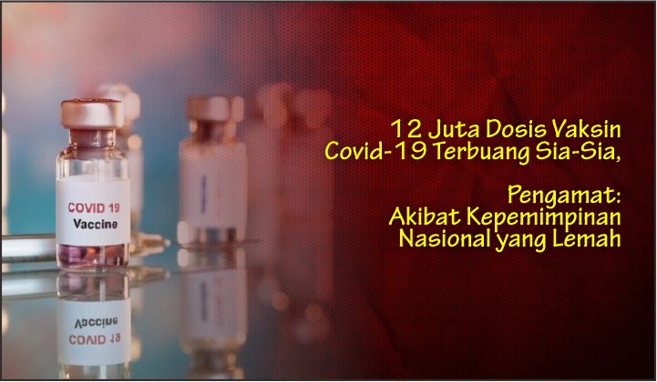  12 Juta Dosis Vaksin Covid-19 Terbuang Sia-Sia, Pengamat: Akibat Kepemimpinan Nasional yang Lemah