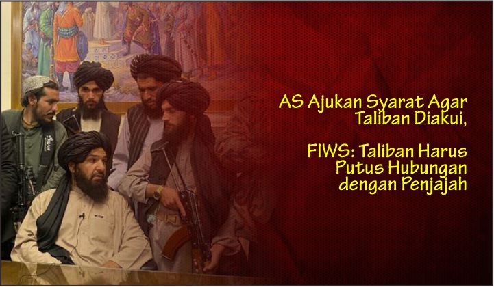  AS Ajukan Syarat Agar Taliban Diakui, FIWS: Taliban Harus Putus Hubungan dengan Penjajah