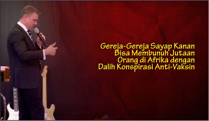  Gereja-Gereja Sayap Kanan Bisa Membunuh Jutaan Orang di Afrika dengan Dalih Konspirasi Anti-Vaksin