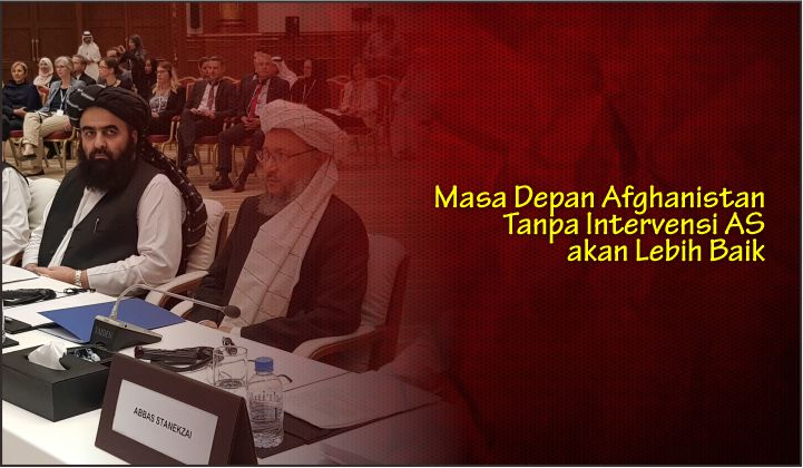  Masa Depan Afghanistan Tanpa Intervensi AS akan Lebih Baik