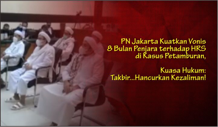  PN Jakarta Kuatkan Vonis 8 Bulan Penjara terhadap HRS di Kasus Petamburan, Kuasa Hukum: Takbir…Hancurkan Kezaliman!