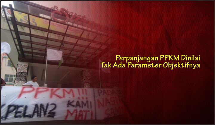  Perpanjangan PPKM Dinilai Tak Ada Parameter Objektifnya