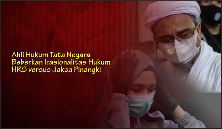  Ahli Hukum Tata Negara Beberkan Irasionalitas Hukum HRS versus Jaksa Pinangki