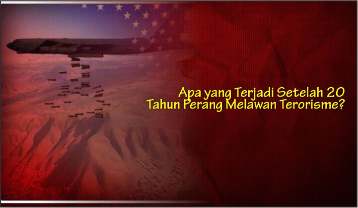  Apa yang Terjadi Setelah 20 Tahun Perang Melawan Terorisme?