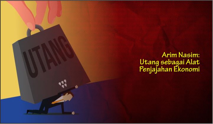  Arim Nasim: Utang sebagai Alat Penjajahan Ekonomi