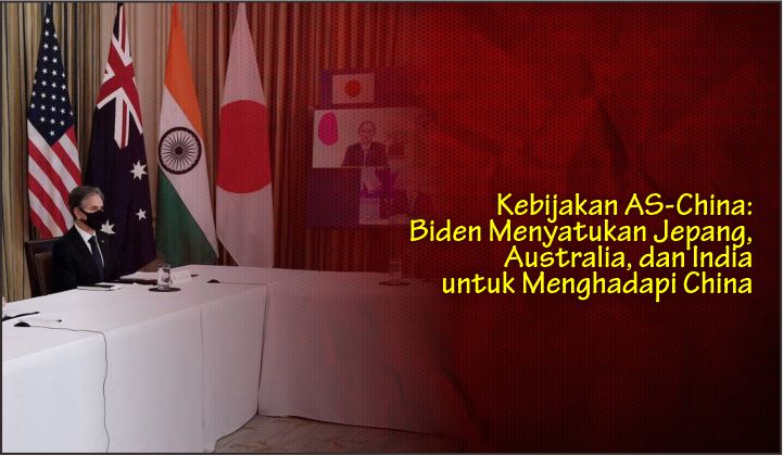  Kebijakan AS-China: Biden Menyatukan Jepang, Australia, dan India untuk Menghadapi China
