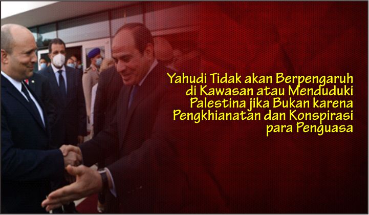  Yahudi Tidak akan Berpengaruh di Kawasan atau Menduduki Palestina jika Bukan karena Pengkhianatan dan Konspirasi para Penguasa