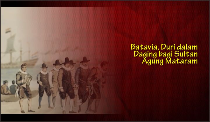  Batavia, Duri dalam Daging bagi Sultan Agung Mataram