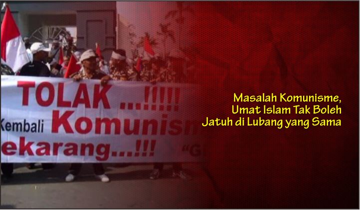  Masalah Komunisme, Umat Islam Tak Boleh Jatuh di Lubang yang Sama