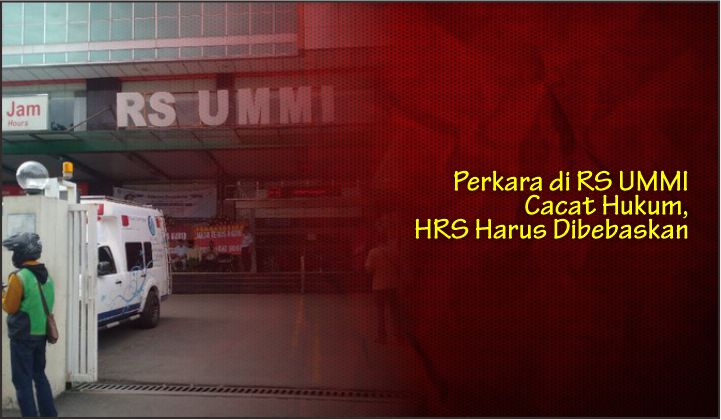  Perkara di RS UMMI Cacat Hukum, HRS Harus Dibebaskan