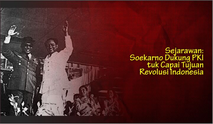  Sejarawan: Soekarno Dukung PKI tuk Capai Tujuan Revolusi Indonesia