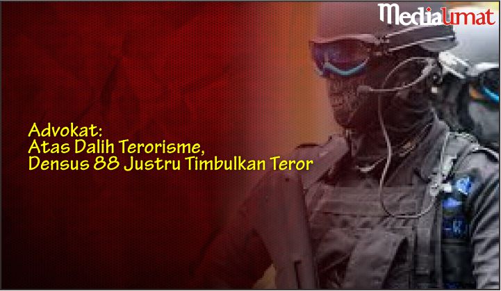  Advokat: Atas Dalih Terorisme, Densus 88 Justru Timbulkan Teror