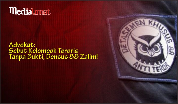  Advokat: Sebut Kelompok Teroris Tanpa Bukti, Densus 88 Zalim!