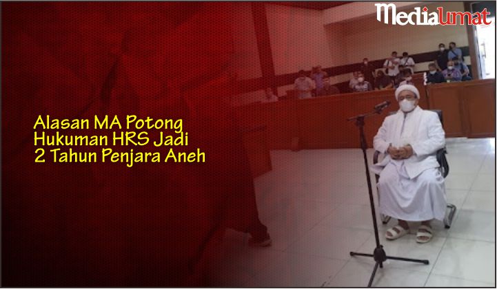  Alasan MA Potong Hukuman HRS Jadi 2 Tahun Penjara Aneh