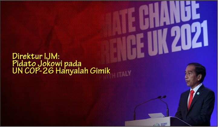  Direktur IJM: Pidato Jokowi pada UN COP-26 Hanyalah Gimik