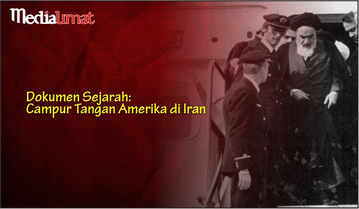  Dokumen Sejarah: Campur Tangan Amerika di Iran
