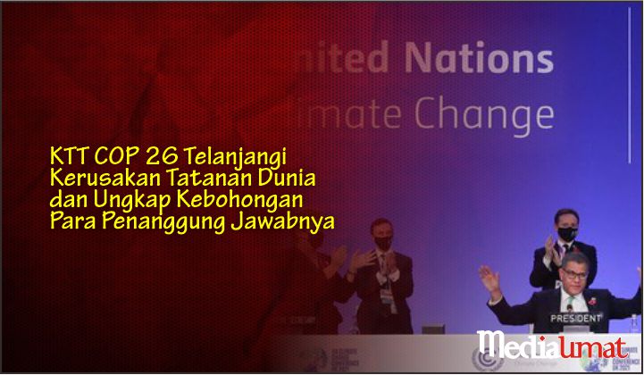  KTT COP 26 Telanjangi Kerusakan Tatanan Dunia dan Ungkap Kebohongan Para Penanggung Jawabnya