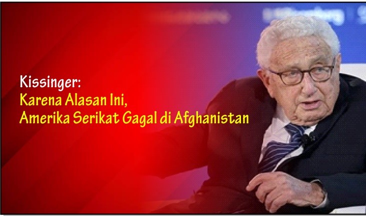  Kissinger: Karena Alasan Ini, Amerika Serikat Gagal di Afghanistan