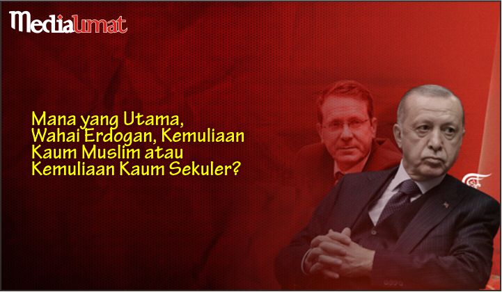  Mana yang Utama, Wahai Erdogan, Kemuliaan Kaum Muslim atau Kemuliaan Kaum Sekuler?