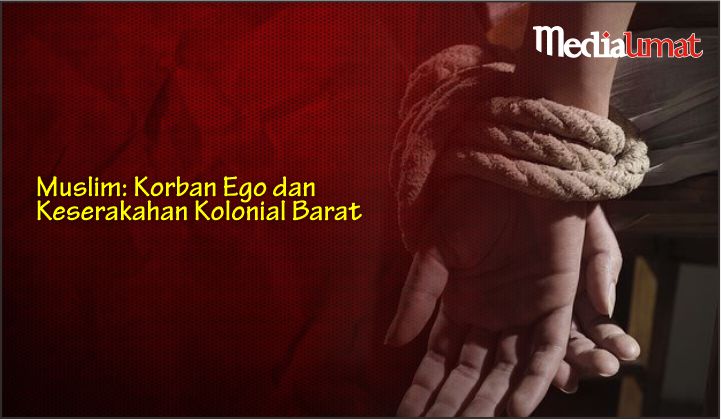  Muslim: Korban Ego dan Keserakahan Kolonial Barat