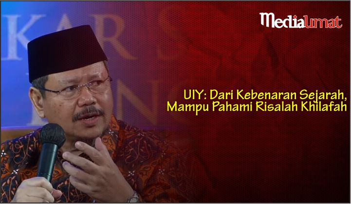  UIY: Dari Kebenaran Sejarah, Mampu Pahami Risalah Khilafah