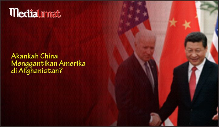  Akankah China Menggantikan Amerika di Afghanistan?
