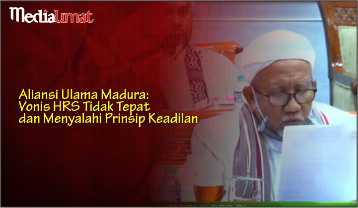  Aliansi Ulama Madura: Vonis HRS Tidak Tepat dan Menyalahi Prinsip Keadilan