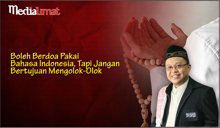  Boleh Berdoa Pakai Bahasa Indonesia, Tapi Jangan Bertujuan Mengolok-Olok
