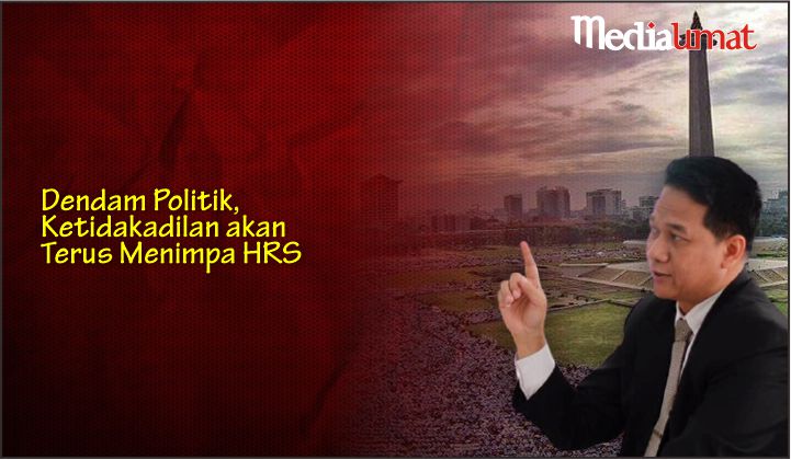 Dendam Politik, Ketidakadilan akan Terus Menimpa HRS