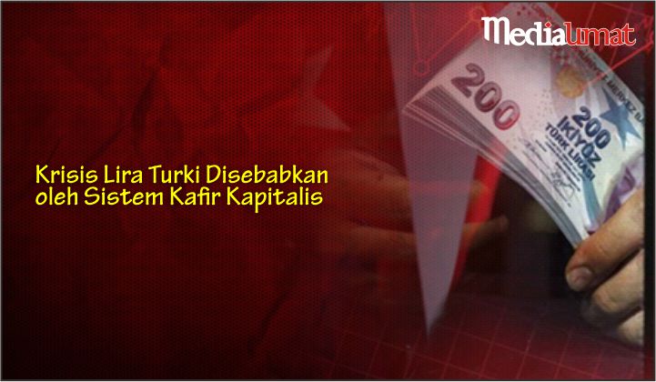  Krisis Lira Turki Disebabkan oleh Sistem Kafir Kapitalis