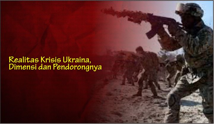 Realitas Krisis Ukraina, Dimensi dan Pendorongnya