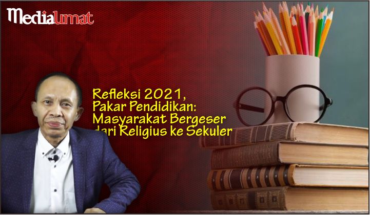 Refleksi 2021, Pakar Pendidikan: Masyarakat Bergeser dari Religius ke Sekuler