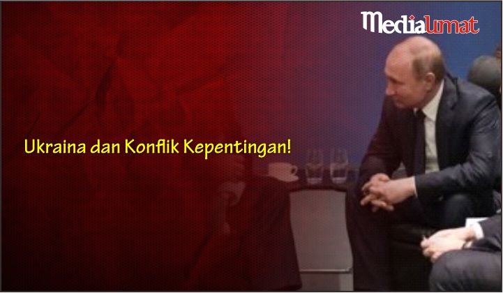  Ukraina dan Konflik Kepentingan!