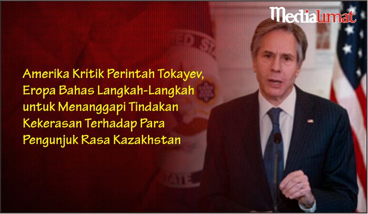  Amerika Kritik Perintah Tokayev, Eropa Bahas Langkah-Langkah untuk Menanggapi Tindakan Kekerasan Terhadap Para Pengunjuk Rasa Kazakhstan