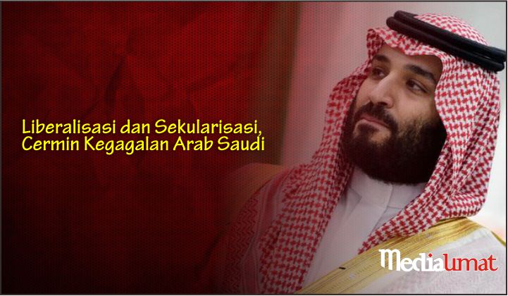  Liberalisasi dan Sekularisasi, Cermin Kegagalan Arab Saudi