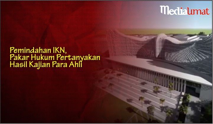  Pemindahan IKN, Pakar Hukum Pertanyakan Hasil Kajian Para Ahli
