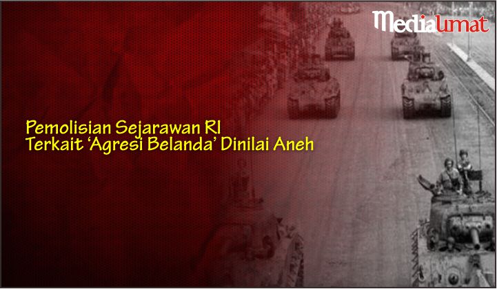  Pemolisian Sejarawan RI Terkait ‘Agresi Belanda’ Dinilai Aneh