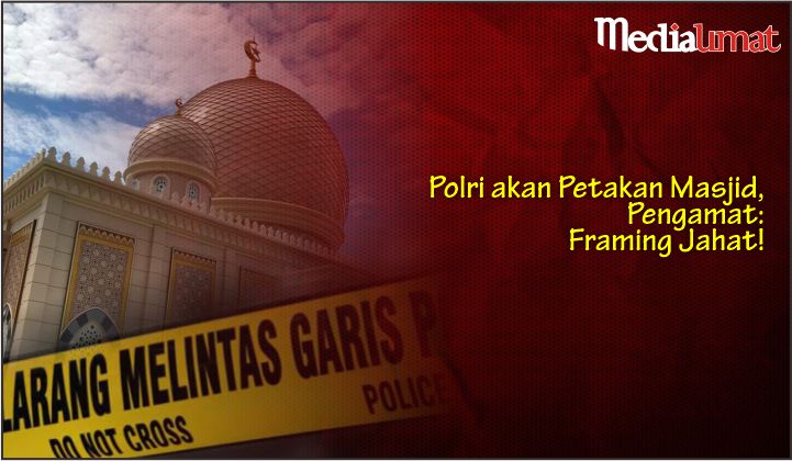  Polri akan Petakan Masjid, Pengamat: Framing Jahat!